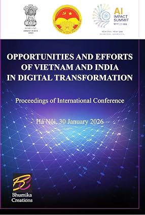 OPPORTUNITIES AND EFFORTS OF VIETNAM AND INDIA IN DIGITAL TRANSFORMATIONS: PROCEEDINGS OF INTERNATIONAL CONFERENCE