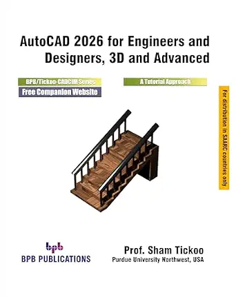 AUTOCAD 2026 FOR ENGINEERS AND DESIGNERS, 3D AND ADVANCED