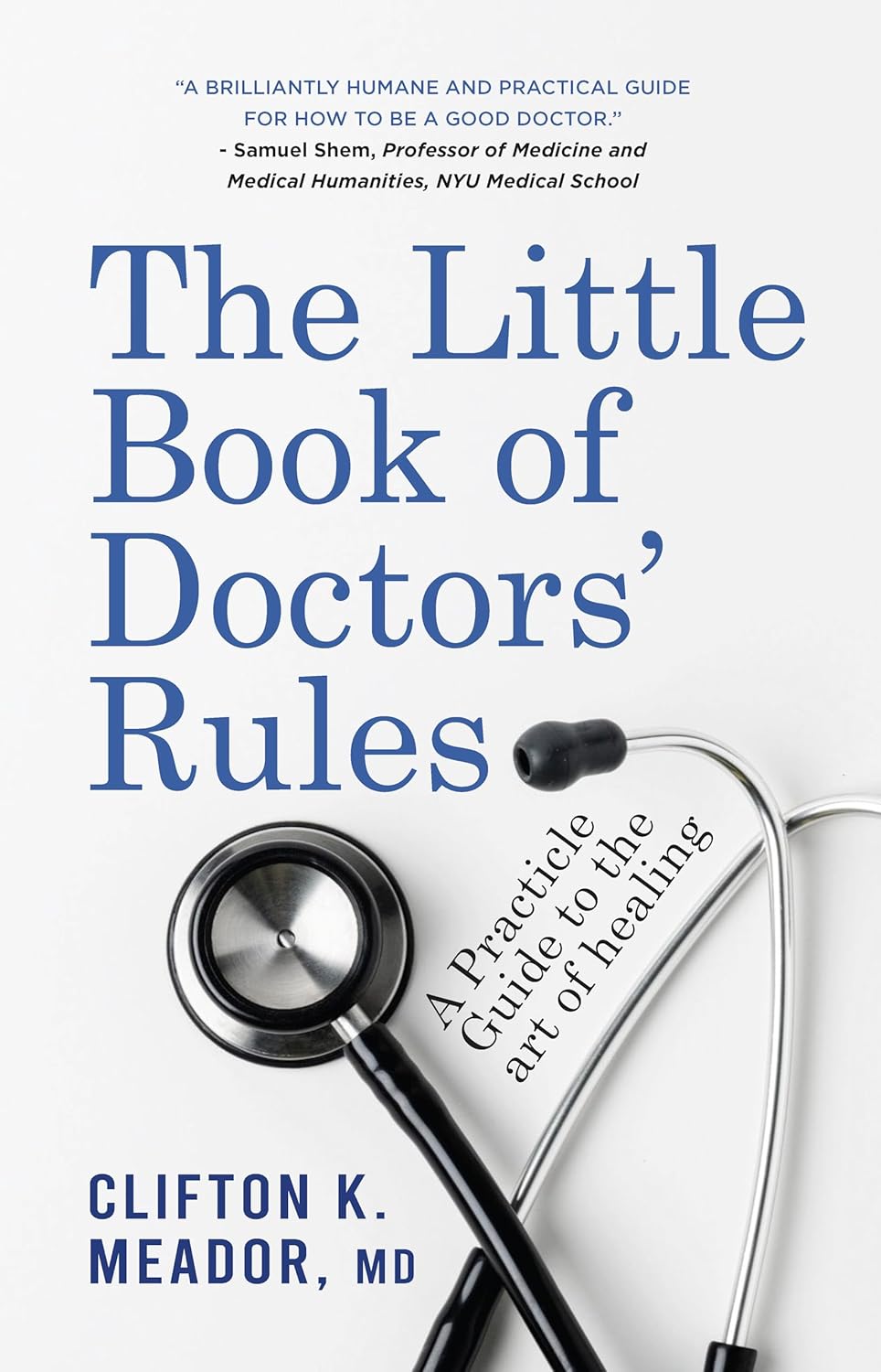 THE LITTLE BOOK OF DOCTOR'S RULES : A PRACTICAL GUIDE TO THE ART OF HEALING