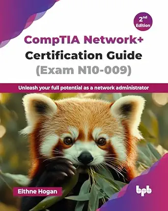 CompTIA Network+ Certification Guide (Exam N10-009)