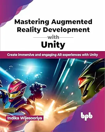 MASTERING AUGMENTED REALITY DEVELOPMENT WITH UNITY