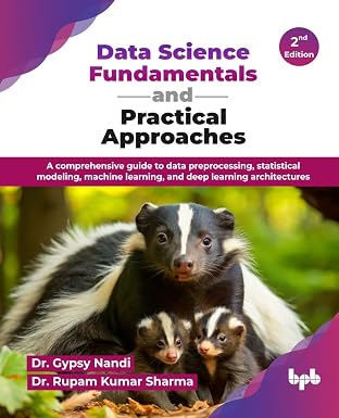 DATA SCIENCE FUNDAMENTALS AND PRACTICAL APPROACHES
