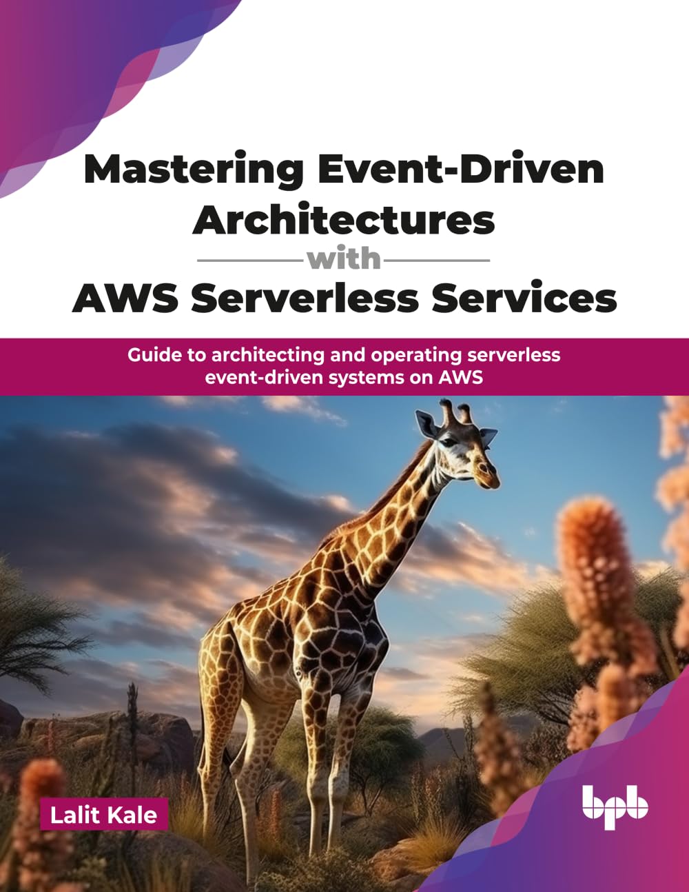 MASTERING EVENT-DRIVEN ARCHITECTURES WITH AWS SERVERLESS SERVICES