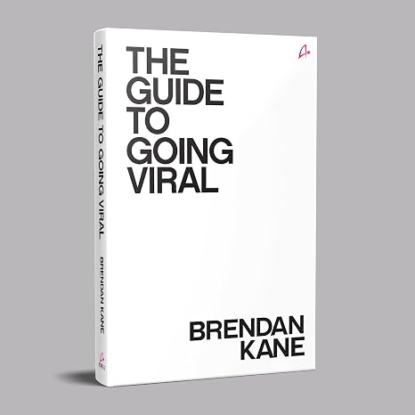 THE GUIDE TO GOING VIRAL
