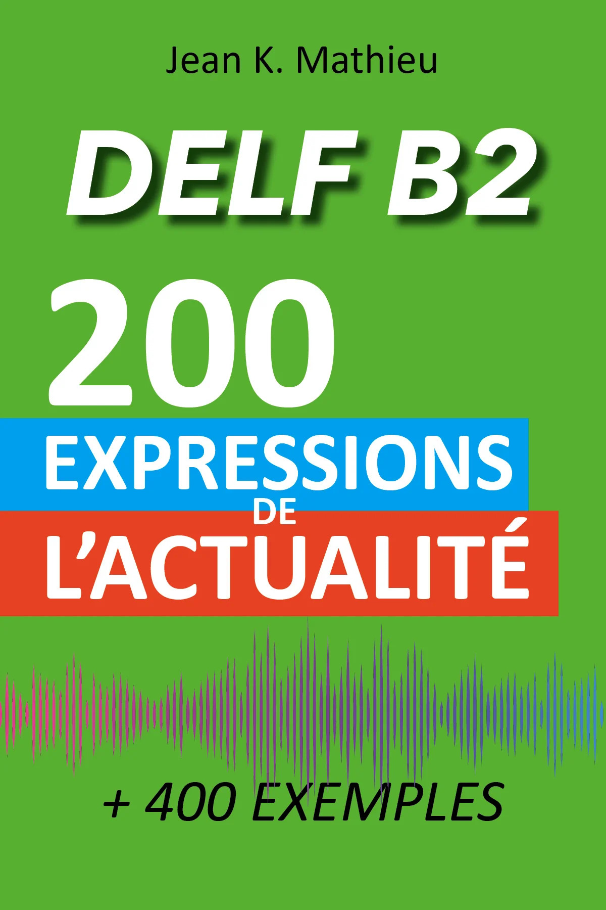 DELF B2 200 EXPRESSIONS DE LACTUALITE