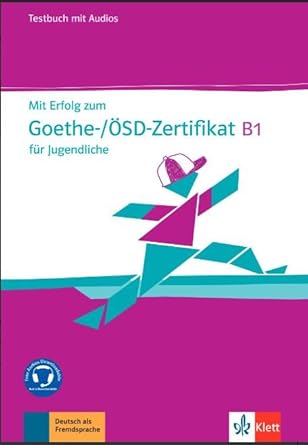 MIT ERFOLG ZUM GOETHE-/ÖSD-ZERTIFIKAT B1 FüR JUGENDLICHE TESTBUCH
