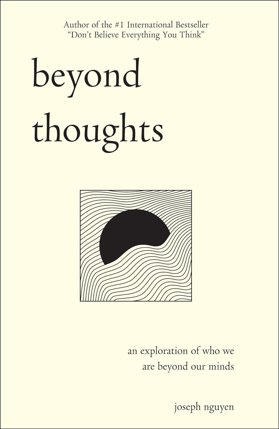 BEYOND THOUGHTS: AN EXPLORATION OF WHO WE ARE BEYOND OUR MINDS