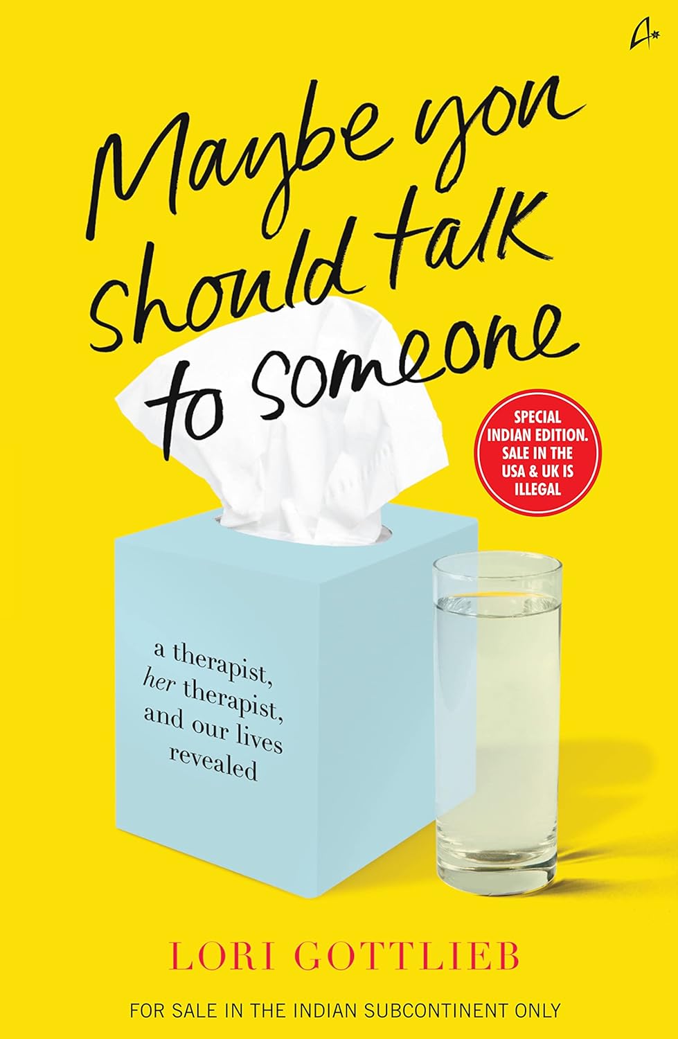 MAYBE YOU SHOULD TALK TO SOMEONE: A THERAPIST, HER THERAPIST, AND OUR LIVES REVEALED