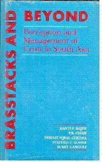 BRASSTACKS AND BEYOND: PERCEPTION AND MANAGEMENT OF CRISIS IN SOUTH ASIA