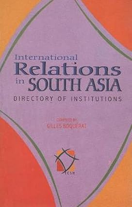 INTERNATIONAL RELATIONS IN SOUTH ASIA: DIRECTORY OF INSTITUTIONS