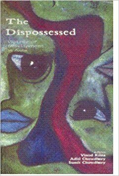The Dispossessed: Victims of Development in Asia