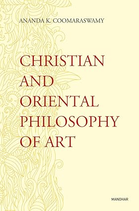 CHRISTIAN AND ORIENTAL PHILOSOPHY OF ART