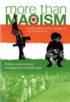 More than Maoism: Politics, Policies and Insurgencies in South Asia