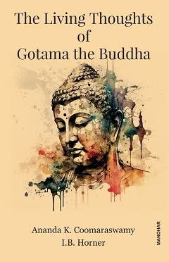 THE LIVING THOUGHTS OF GOTAMA THE BUDDHA
