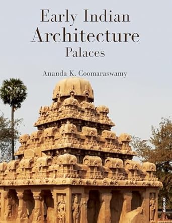 EARLY INDIAN ARCHITECTURE: PALACES