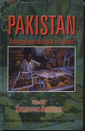 Pakistan: Nationalism Without a Nation.