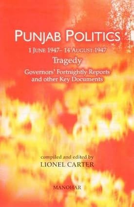 Punjab Politics, 1 June 1947 - 14 August 1947: Tragedy: Governors` Fortnightly Reports and other Key Documents