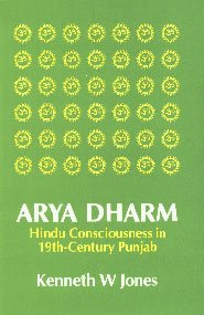 ARYA DHARM: HINDU CONSCIOUSNESS IN 19TH-CENTURY PUNJAB