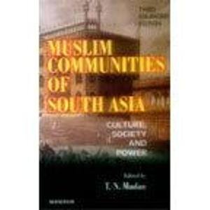 MUSLIM COMMUNITIES OF SOUTH ASIA: CULTURE, SOCIETY, AND POWER