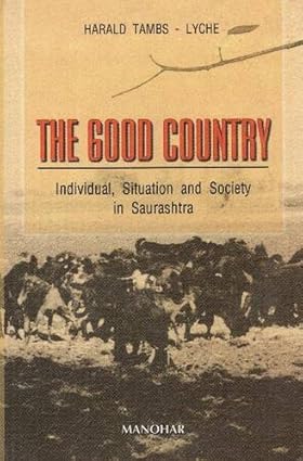 The Good Country: Individual, Situation and Society in Saurashtra