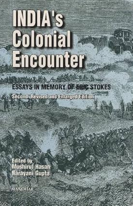 India`s Colonial Encounter: Essays in Memory of Eric Stokes (Second Revised and Enlarged Edition)