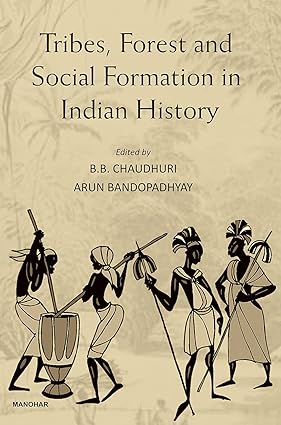 Tribes, Forest and Social Formation in Indian History