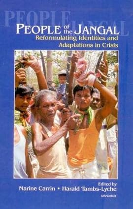 PEOPLE OF THE JANGAL: REFORMULATING IDENTITIES AND ADAPTATIONS IN CRISIS