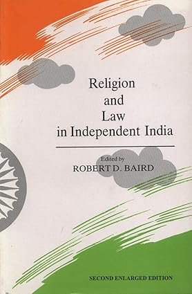 RELIGION AND LAW IN INDEPENDENT INDIA (SECOND ENLARGED EDITION)