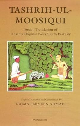 TASHRIH-UL-MOOSIQUI: PERSIAN TRANSLATION OF TANSEN`S ORIGINAL WORK `BUDH PRAKASH`