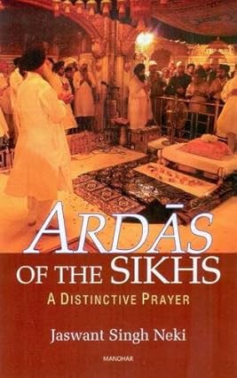 ARDAS OF THE SIKHS: A DISTINCTIVE PRAYER