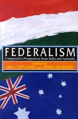 FEDERALISM: COMPARATIVE PERSPECTIVES FROM INDIA AND AUSTRALIA