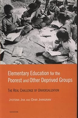 ELEMENTARY EDUCATION FOR THE POOREST AND OTHER DEPRIVED GROUPS: THE REAL CHALLENGE OF UNIVERSALIZATION