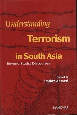 UNDERSTANDING TERRORISM IN SOUTH ASIA: BEYOND STATIST DISCOURSES