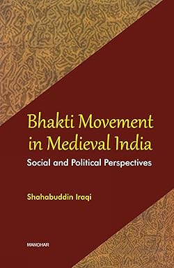 Bhakti Movement in Medieval India: Social and Political Perspectives