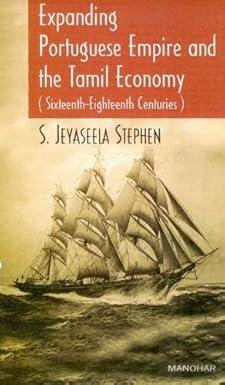 Expanding Portuguese Empire and the Tamil Economy (Sixteenth-Eighteenth Centuries)