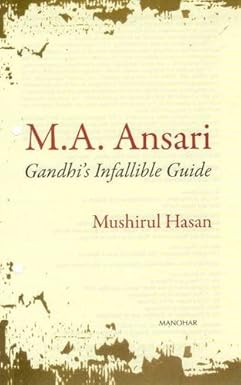M.A. Ansari: Gandhi`s Infallible Guide