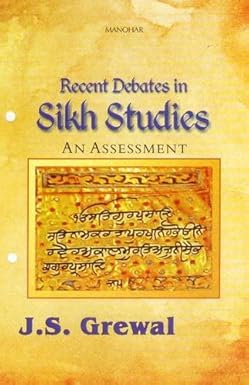 RECENT DEBATES IN SIKH STUDIES