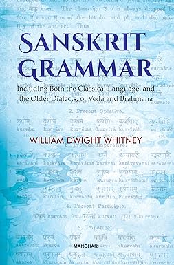 SANSKRIT GRAMMAR: INCLUDING BOTH THE CLASSICAL LANGUAGE, AND THE OLDER DIALECTS, OF VEDA AND BRAHMANA