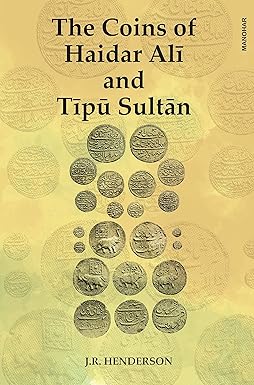 THE COINS OF HAIDAR ALI AND TIPU SULTAN