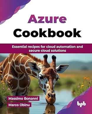 Azure Cookbook : Essential recipes for cloud automation & secure cloud solutions