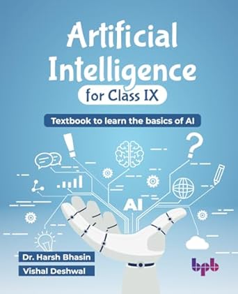 Artificial Intelligence for Class IX: Textbook to learn the basics of AI (English Edition)