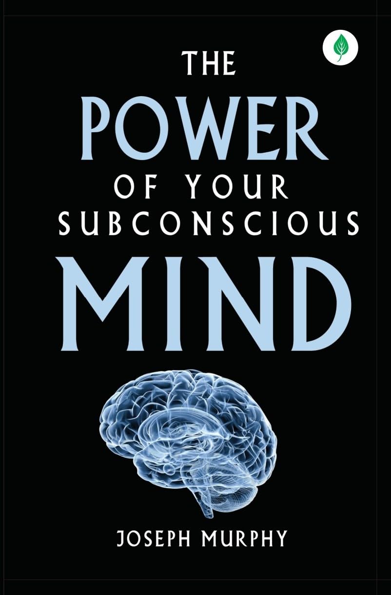 The Power Of Your Subconscious Mind By Joseph Murphy