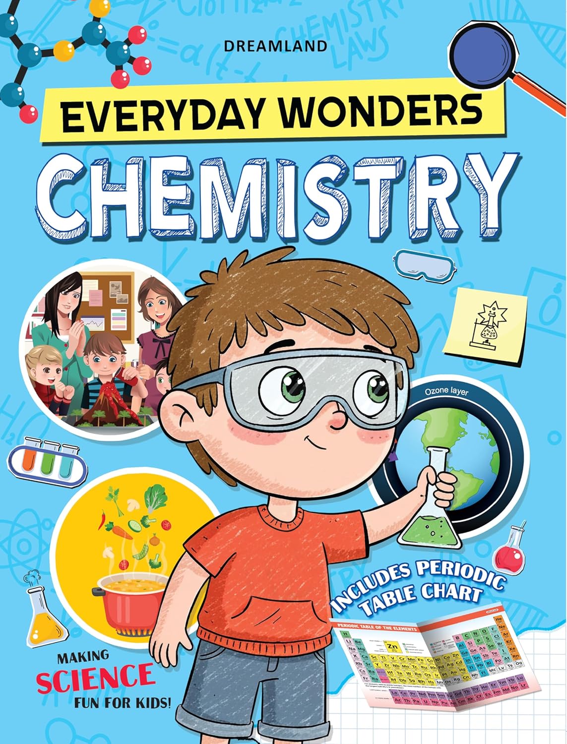 EVERYDAY WONDERS: CHEMISTRY FOR KIDS AGE 6+ – FUN FACTS AND EASY EXPERIMENTS TO EXPLORE THE SCIENCE AROUND YOU