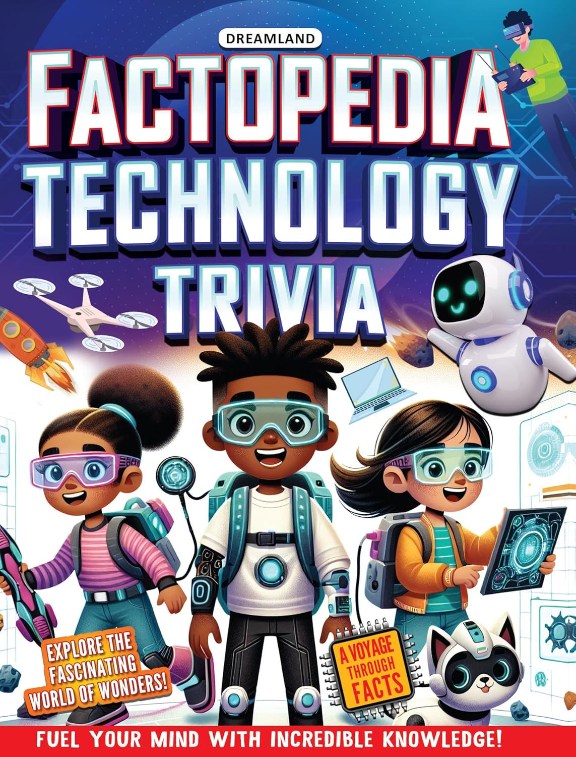 FACTOPEDIA TECHNOLOGY TRIVIA: EXPLORE THE FUTURE WITH FUN FACTS FOR KIDS AGE 6+