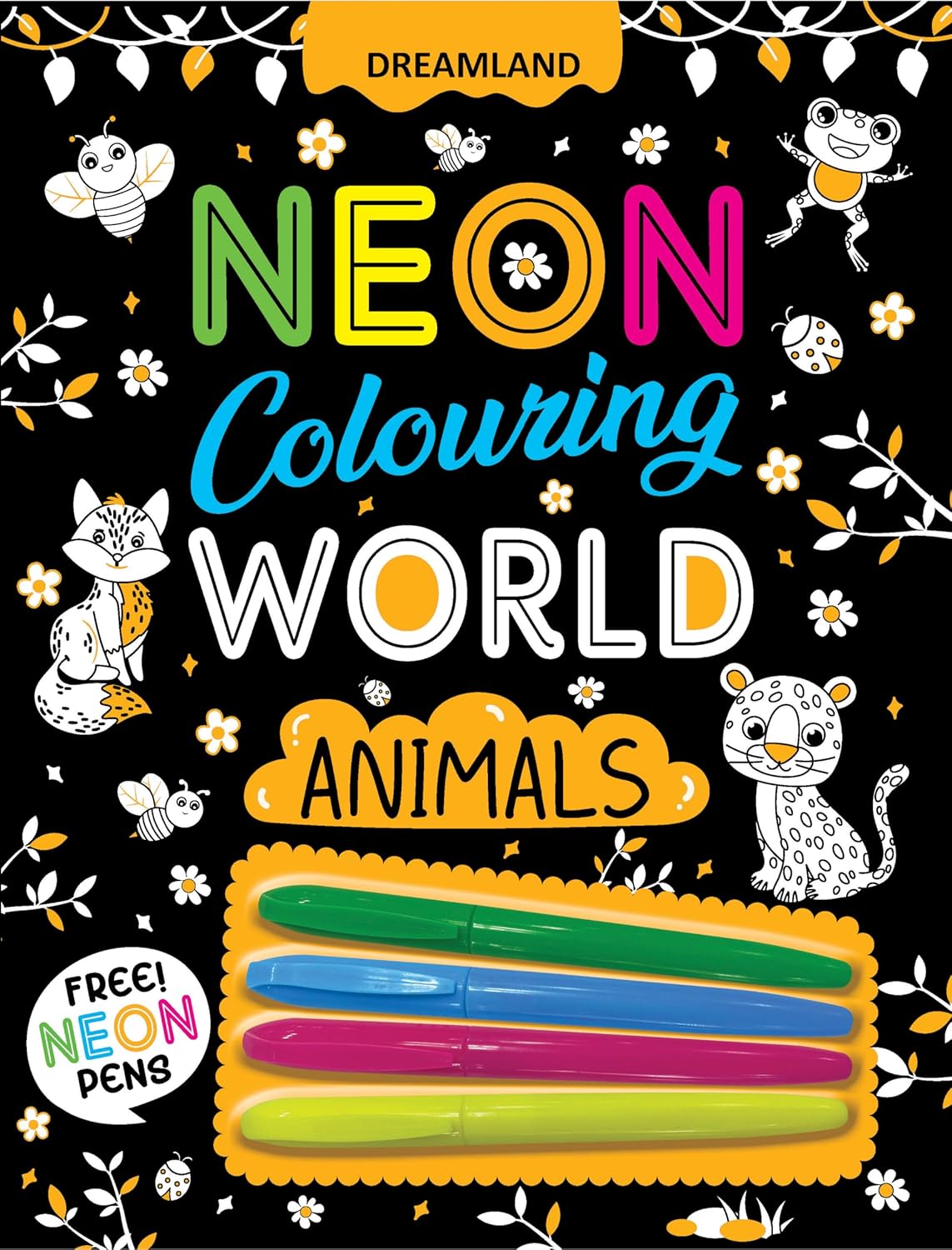 ANIMALS NEON COLOURING WORLD BOOK FOR KIDS AGE 4 - 7  YEARS WITH NEON PENS