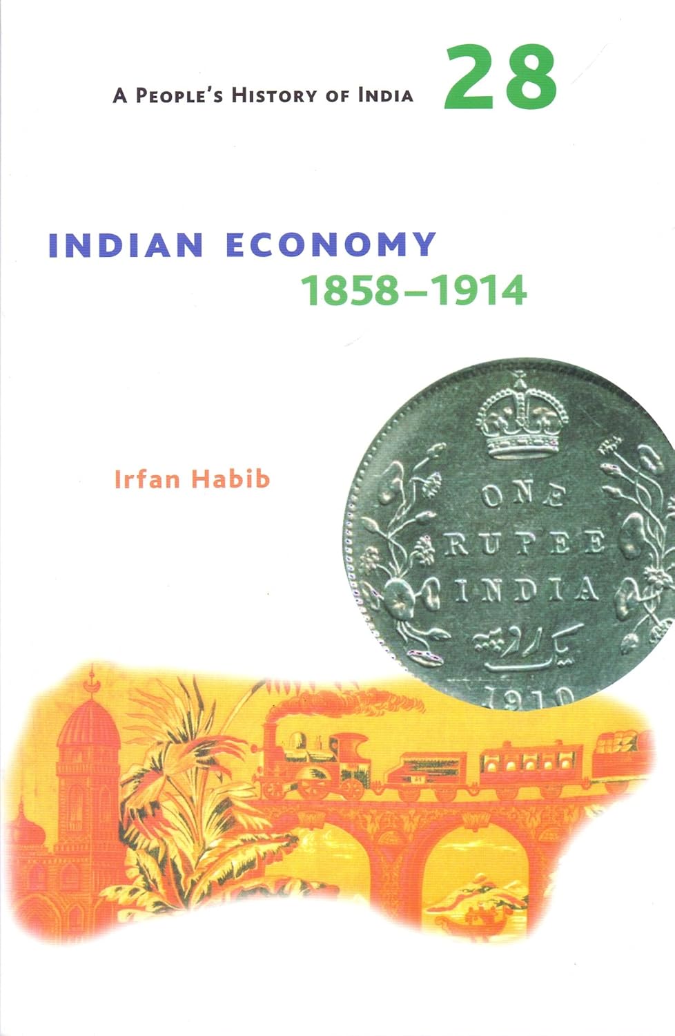 A People’s History of India 28 : Indian Economy, 1858–1914