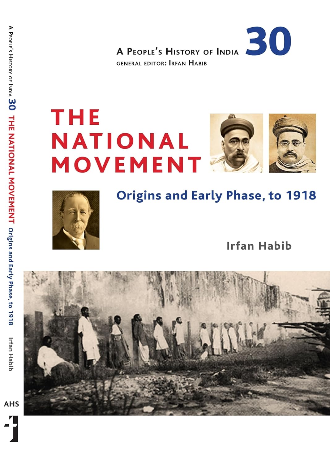 A People's History of India 30 : The National Movement : Origins and Early Phase to 1918