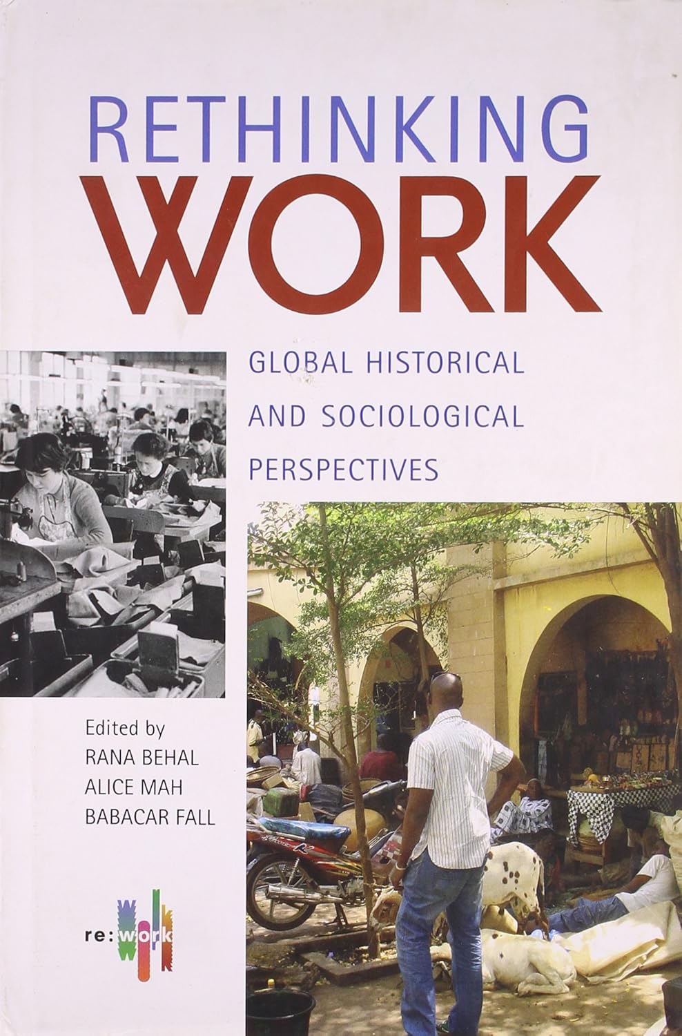 RETHINKING WORK - GLOBAL HISTORICAL AND SOCIOLOGICAL PERSPECTIVE