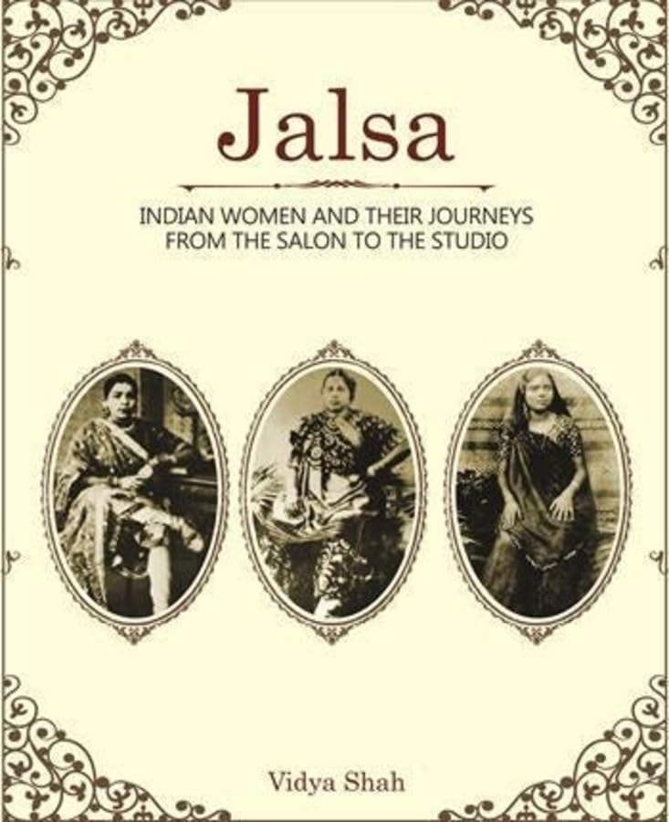 JALSA : INDIAN WOMEN AND THEIR JOURNEYS FROM THE SALOON TO THE STUDIO