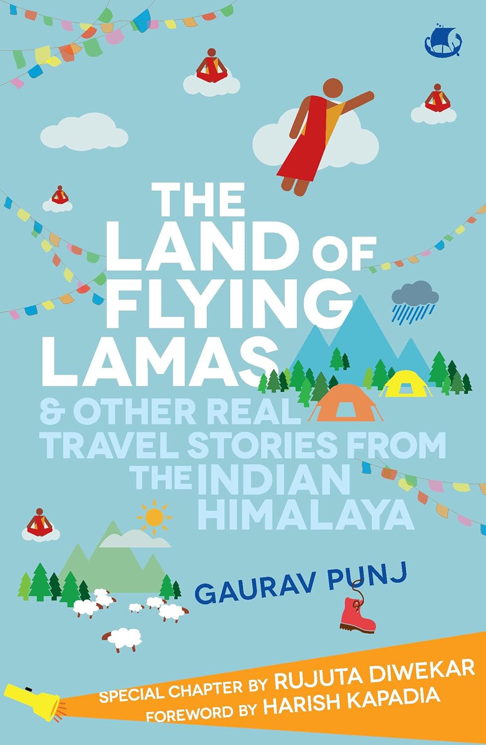 THE LAND OF FLYING LAMAS & OTHER REAL TRAVEL STORIES FROM THE INDIAN HIMALAYA